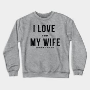 I Love My Wife // Black Crewneck Sweatshirt